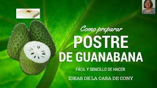 POSTRE DE GUANABANA quot MUY FÁCIL Y SENCILLO DE HACERquot [upl. by Tija]