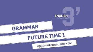 UpperIntermediate Grammar Future time 1 B2 [upl. by Valeda]