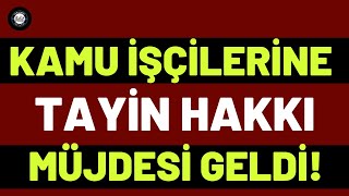 İŞTE KAMU İŞÇİLERİNE TAYİN HAKKI MÜJDESİ❗️ ÖRNEK OLACAKTIR❗️TAYİN HAKKI YOLDA SON DAKİKA [upl. by Einrae]