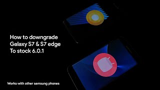 How to Downgrade Galaxy S7 amp S7 edge to Android 601 Stock [upl. by Trebleht]