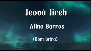 👑Jeová Jireh👑  Aline Barros letra [upl. by Thorfinn]