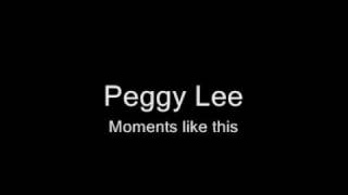 Peggy Lee Moments like this [upl. by Goldsworthy]