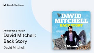 David Mitchell Back Story by David Mitchell · Audiobook preview [upl. by Aldridge569]