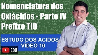 Nomenclatura dos Oxiácidos Parte 4 prefixo TIO Estudo dos Ácidos Vídeo 10 Prof Alexandre Oliveira [upl. by Seward582]