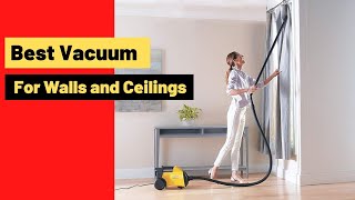 Best Vacuum for Walls and Ceilings  Top 6 Picks for 2024 [upl. by Laitselec]