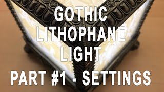 Gothic Litophane Light Part 1  Settings [upl. by Marsiella]