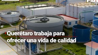 ¡VELAN POR LA CALIDAD DE VIDA  Querétaro trabaja para garantizar seguridad agua y servicios [upl. by Nitnert652]