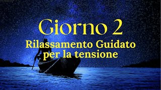 Rilassamento Guidato per la tensione  Meditazione Guidata per 21 giorni Giorno 2 [upl. by Aneeres]