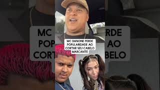 MC DANONE PERDE POPULARIDADE AO CORTAR SEU CABELO MARCANTE mcdanone funk [upl. by Wilt]