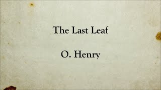 The Last Leaf  O Henry  Short Story  Full Text English Audiobook [upl. by Ahseined147]