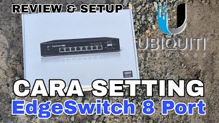 EdgeSwitch 8 Port Cara Setting dan Review Switch Ubiquiti [upl. by Onitrof]