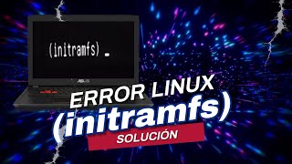 Soluciona el error Linux initramfs en 3 simples pasos [upl. by Ranna787]