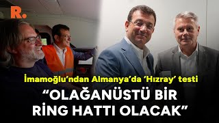 İmamoğlu’ndan Almanya’da ‘HIZRAY’ testi Olağanüstü bir ring hattı olacak [upl. by Hintze]