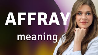 Affray • meaning of Affray [upl. by Eybba426]