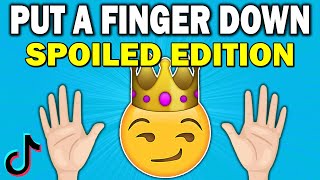 Put a Finger Down SPOILED Edition 👑😑 [upl. by Ocir]