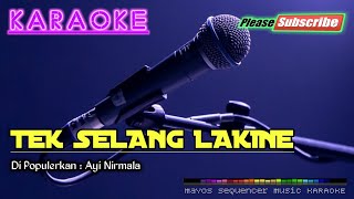 TEK SELANG LAKINE Ayi Nirmala KARAOKE [upl. by Ahsinom]