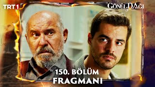 Gönül Dağı 150 Bölüm Fragmanı trt1 [upl. by Arodoeht]