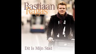 Bastiaan Ragas  Dit Is Mijn Stad [upl. by Marka816]