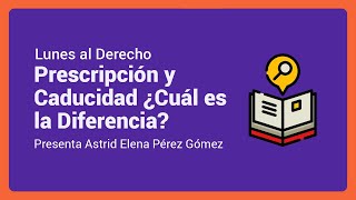 Prescripción y Caducidad ¿Cuál es la Diferencia  Lunes al Derecho [upl. by Ollehcram]