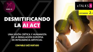 🔴DESMITIFICANDO LA AI ACT  Una visión crítica y humanista de la regulación europea de IA 23 [upl. by Haisej467]