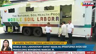 ABANTE RADYO BALITA NGAYON I Mobile Soil Laboratory dapat noon pa ipinatupadPBBM I December 6 2024 [upl. by Nnednarb]