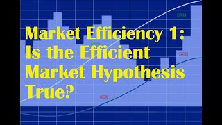 Market Efficiency 1 Is the Efficient Market Hypothesis True [upl. by Aik421]