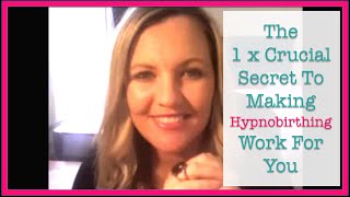 Hypnobirthing The 1 Crucial Secret To Making Hypnobirthing Work For You [upl. by Antonia174]