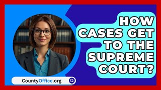 How Cases Get To The Supreme Court  CountyOfficeorg [upl. by Eluk]