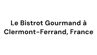 Le Bistrot Gourmand à Clermont Ferrand France [upl. by Morgen421]