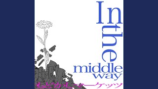 In the middle way [upl. by Yole]