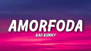 Bad Bunny  Amorfoda Lyrics [upl. by Atteuqehs]