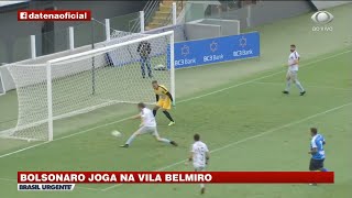 BOLSONARO JOGA FUTEBOL NA VILA BELMIRO  BRASIL URGENTE [upl. by Helenka]