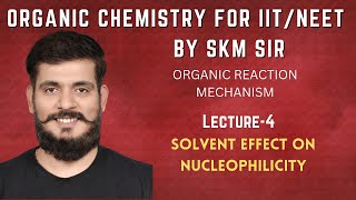 Lecture 4 Solvent Effect On Nucleophilicity [upl. by Eiboh762]