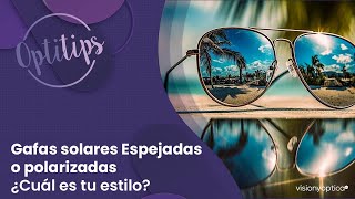 Optitips 63  Gafas solares espejadas o polarizadas ¿cuál es tu estilo [upl. by O'Mahony]