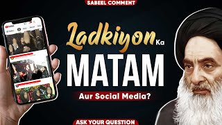 Ladkiyon Ka Matam Aur Social Media  Khawateen Ki Majlis Matam Nauha Social Media Par Upload Karna [upl. by Donnenfeld]