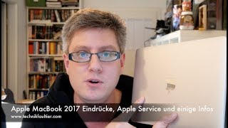 Apple MacBook 2017 Eindrücke Apple Service und einige Infos [upl. by Bullough]