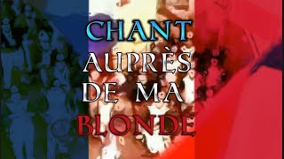 Chant Auprès de ma blonde [upl. by Wrand]