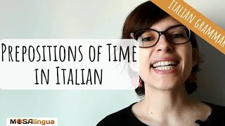 How to Easily Learn Prepositions of Time in Italian  Italian Grammar Hacks [upl. by Jestude800]