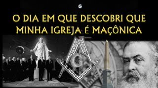 O DIA EM QUE DESCOBRI QUE MINHA IGREJA É MAÇÔNICA [upl. by Livingston]