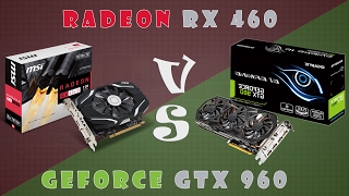 Radeon RX 460 vs GeForce GTX 960 Detailed Comparison 1080P 1440P [upl. by Ginelle]