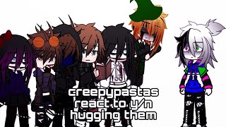 •creepypastas react to yn hugging them• [upl. by Lahtnero]