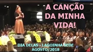 A Canção da Minha Vida  Dia Delas  Lagoinha Sede  Agosto 2018 [upl. by Roeser]