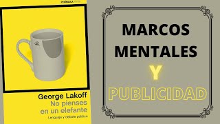 George Lakoff MARCOS MENTALES y MARKETING  El arte de la COMUNICACIÓN en PUBLICIDAD 🧑‍🎨 [upl. by Monie]