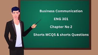 ENG 301 Business communication chapter 2 MCQS amp shorts Questions [upl. by Michaella424]