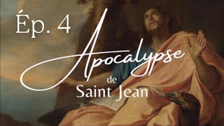 Apocalypse de saint Jean  Épisode 4  « Moi ceux que j’aime je les corrige » [upl. by Annasoh]