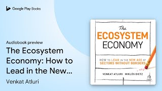 The Ecosystem Economy How to Lead in the New… by Miklos Gabor Dietz · Audiobook preview [upl. by Lainey]