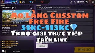 Ao Làng Custom Free Fire 51113💎 Được Lấy STK Trao Giải Trực Tiếp Trên Live [upl. by Peednas]