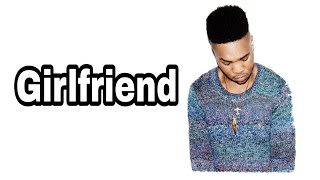 MNEK  Girlfriend  Lyrics [upl. by Aelram]