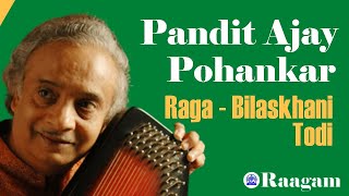 Pandit Ajay Pohankar II Vocal II Raga  Bilaskhani Todi [upl. by Nej]