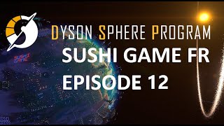 Dyson Sphere Program FR Sushi Game Ep12  Dyson Swarm [upl. by Aerdnwahs]